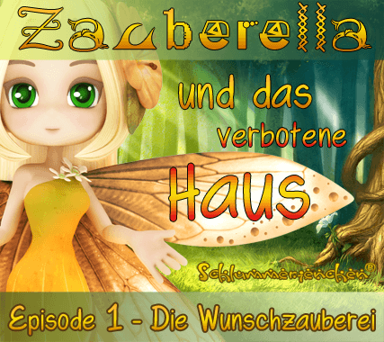 Zauberella und das verbotene Haus - Episode 1 - Die Wunschzauberei - Autor: Jens Pätz - Cover Bild - schlummerienchen.de