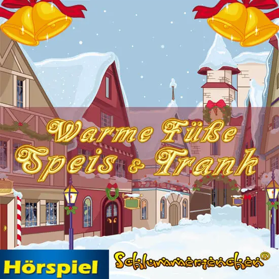 Coverbild für das Hörspiel Warme Füße, Speis und Trank - Weihnachtshörspiel